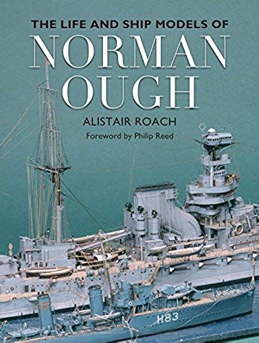 The Life And Ship Models Of Norman Ough