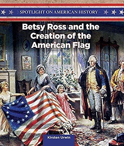 Betsy Ross And The Creation Of The American Flag