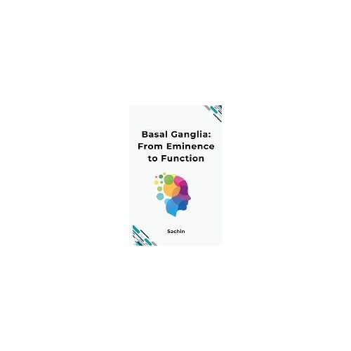 Basal Ganglia: From Eminence To Function