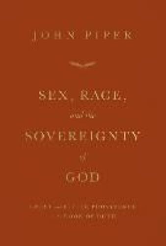 Sex, Race, And The Sovereignty Of God