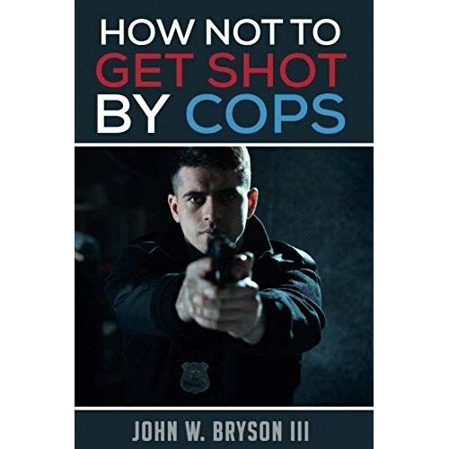 How Not To Get Shot By Cops