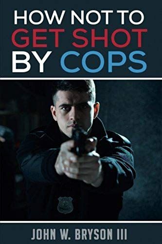 How Not To Get Shot By Cops