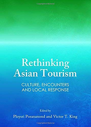 Rethinking Asian Tourism: Culture, Encounters And Local Response