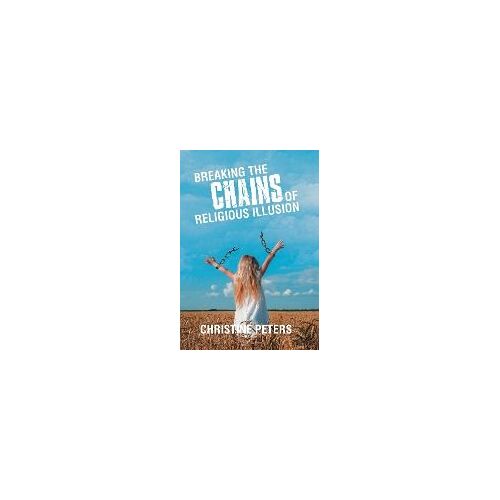 Breaking The Chains Of Religious Illusion