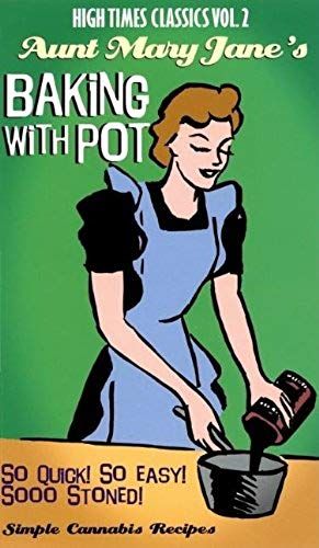 Aunt Mary Jane's Baking With Pot (High Times Classics)