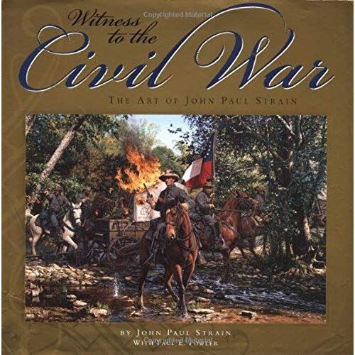 Witness To The Civil War: The Art Of John Paul Strain