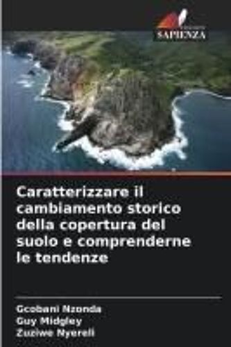 Caratterizzare Il Cambiamento Storico Della Copertura Del Suolo E Comprenderne Le Tendenze