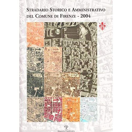 Stradario Storico E Amministrativo Del Comune Di Firenze 2004