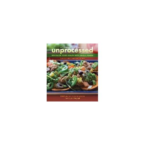 Unprocessed 10th Anniversary Edition: Revitalize Your Health With Whole Foods
