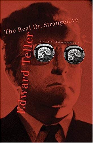 Edward Teller : The Real Dr - Strangelove