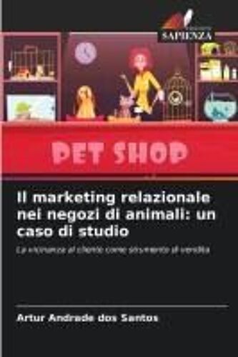 Il Marketing Relazionale Nei Negozi Di Animali: Un Caso Di Studio