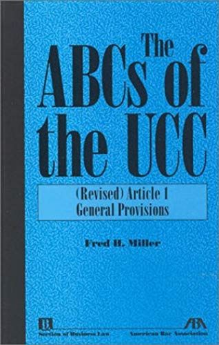 The Abcs Of The Ucc: (Revised) Article 1 General Provisions
