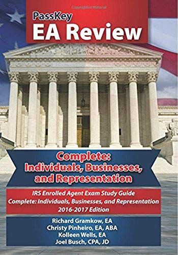Passkey Ea Review Complete: Individuals, Businesses, And Representation: Irs Enrolled Agent Exam Study Guide 2016-2017 Edition