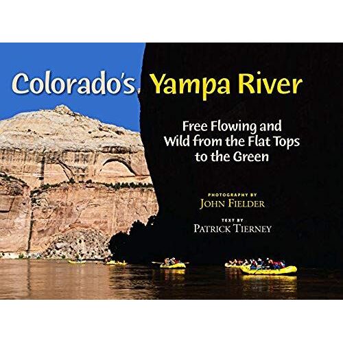 Colorado's Yampa River: Free Flowing & Wild From The Flat Tops To The Green