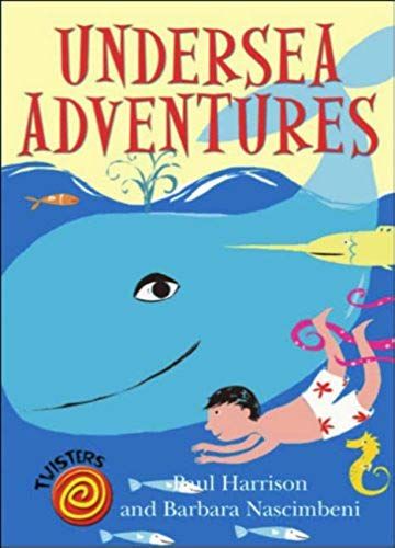 Undersea Adventure. Paul Harrison And Barbara Nascimbeni (Twisters)