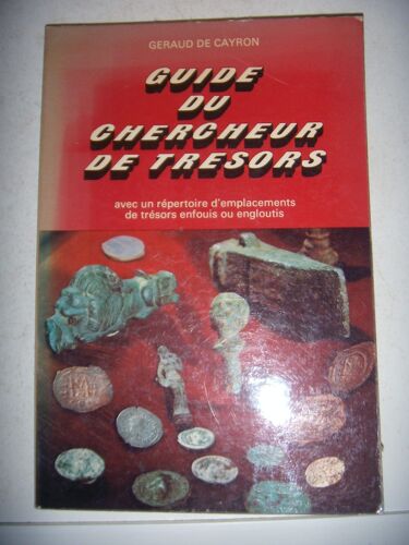 Guide Du Chercheur De Trésors : Avec Un Répertoire D'emplacements De Trésors Enfouis Ou Engloutis