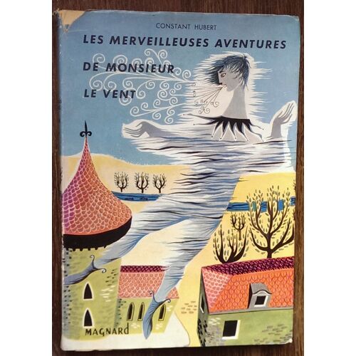 Constant Hubert. Les Merveilleuses Aventures De Monsieur Le Vent : . Illustrations De Raymond Busillet