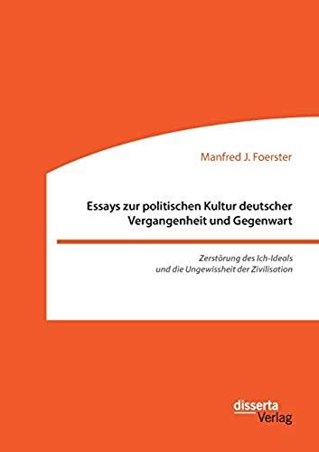 Essays Zur Politischen Kultur Deutscher Vergangenheit Und Gegenwart
