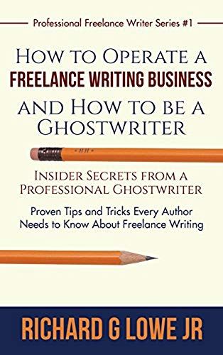 How To Operate A Freelance Writing Business And How To Be A Ghostwriter