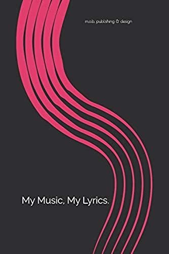 My Music, My Lyrics.: Blank Lined Journal With Musical Staff Lines And Adjacent Plain Lined Pages For The Song-Writer's Melodies And Lyrics.