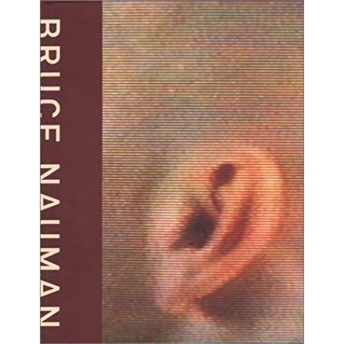 Bruce Nauman: Exhibition Catalogue And Catalogue Raisonne