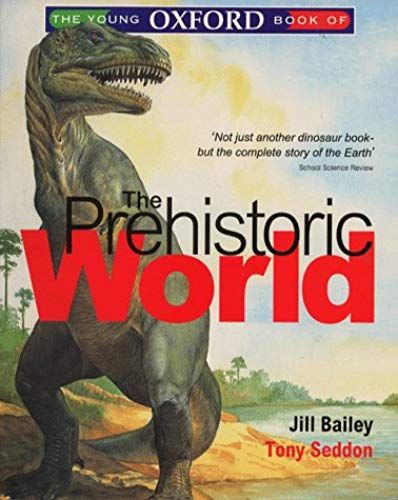 The Young Oxford Book Of The Prehistoric World (Young Oxford Books)
