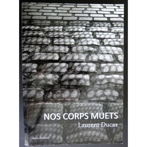Nos Corps Muets - Laurent Ducas