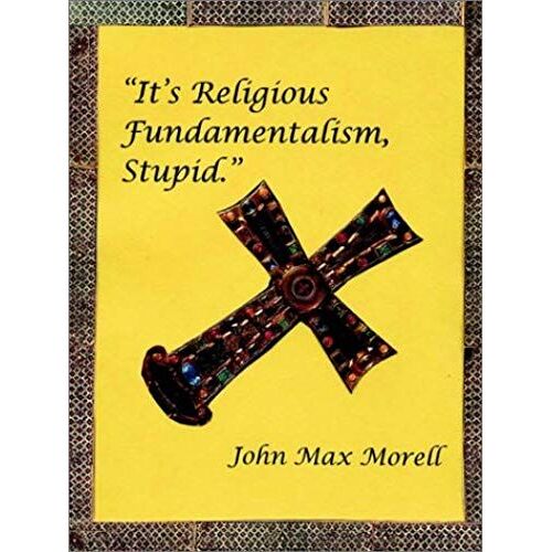 It's Religious Fundamentalism, Stupid