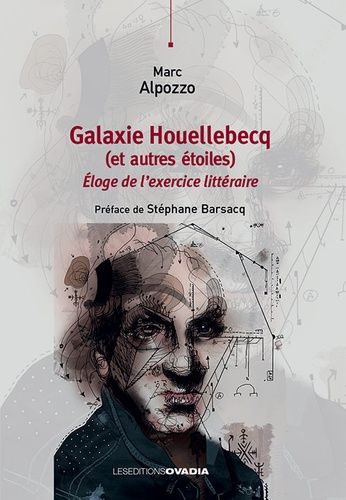 Galaxie Houellebecq (Et Autres Étoiles) - Eloge De L'exercice Littéraire