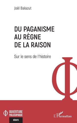 Du Paganisme Au Règne De La Raison - Sur Le Sens De L'histoire