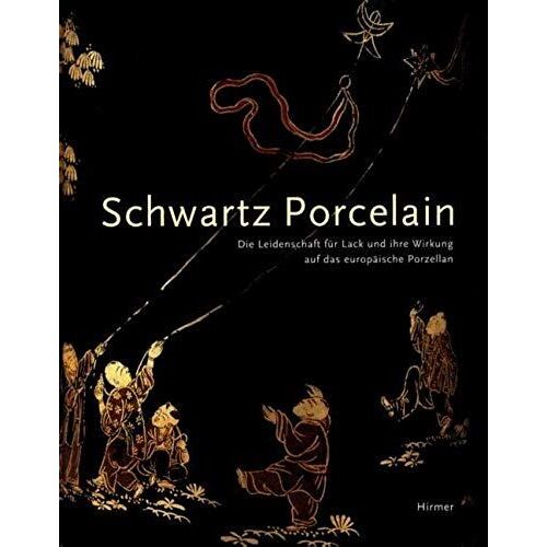 Schwartz Porcelain: The Lacquer Craze And Its Impact On European Porcelain