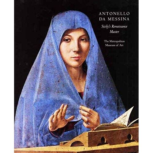 Antonello Da Messina: Sicily's Renaissance Master (Metropolitan Museum Of Art Publications)