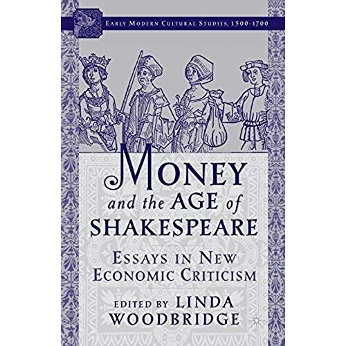 Money And The Age Of Shakespeare: Essays In New Economic Criticism