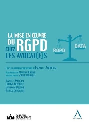 La Mise En Oeuvre Du Rgpd Chez Les Avocat(E)S - Actes Du Colloque De La Rentrée Solennelle Du Barreau De Bruxelles