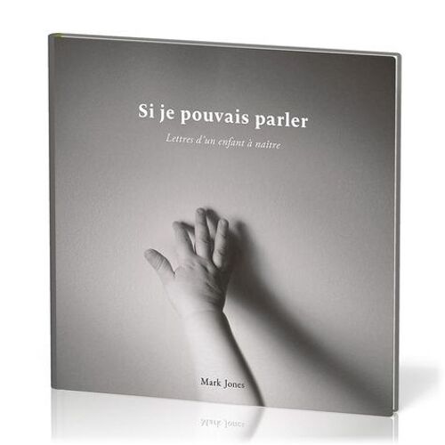 Si Je Pouvais Parler - Lettres D'un Enfant À Naître