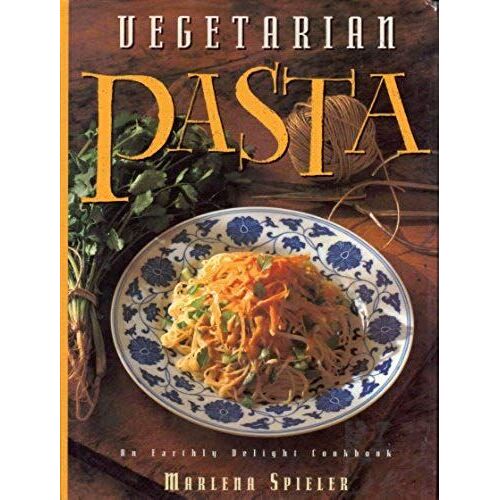 Vegetarian Pasta: An Earthly Delight Cookbook (Earthly Delight Cookbook Series)