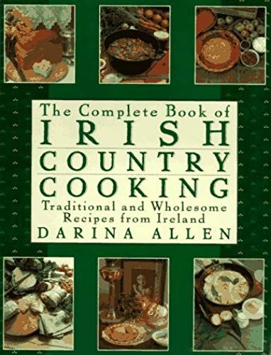 The Complete Book Of Irish Country Cooking: Traditional And Wholesome Recipes From Ireland