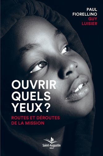 Ouvrir Quels Yeux ? - Routes Et Déroutes De La Mission