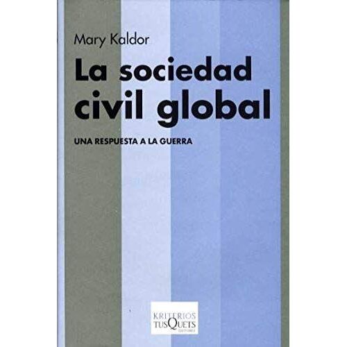 Kaldor, M: Sociedad Civil Global : Una Respuesta A La Guerra