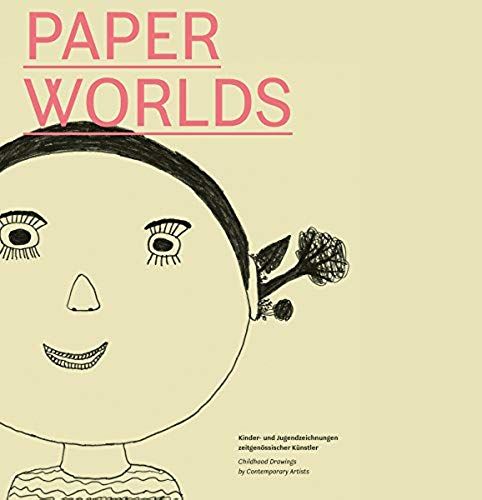 Paperworlds - Kinder- Und Jugendzeichnungen Zeitgenössischer Künstler