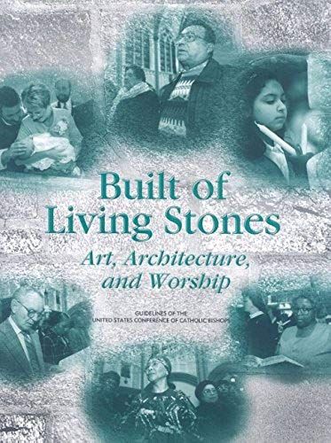 Built Of Living Stones: Art, Architecture, And Worship