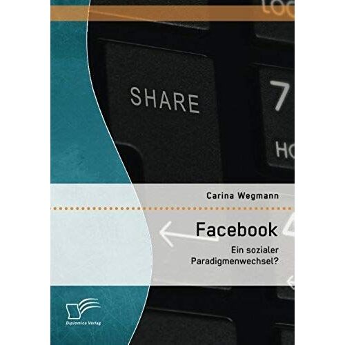 Facebook: Ein Sozialer Paradigmenwechsel?