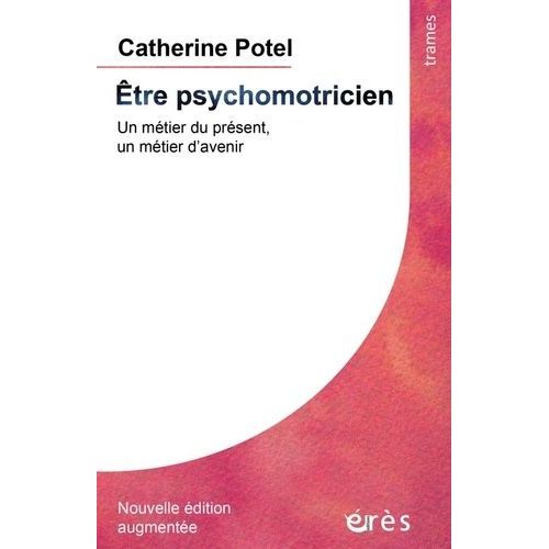 Etre Psychomotricien - Un Métier Du Présent, Un Métier D'avenir