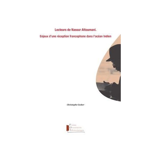 Lecteurs De Nassur Attoumani. Enjeux D'une Rã©Ception Francophone Dans L'ocã©An Indien