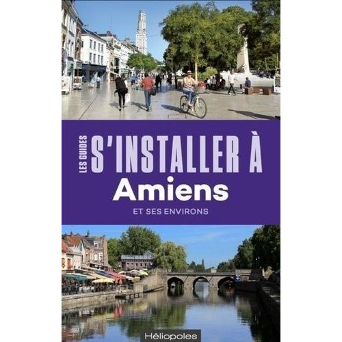 S'installer À Amiens Et Ses Environs (1 Plan Détachable)