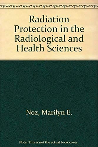 Radiation Protection In The Radiological And Health Sciences