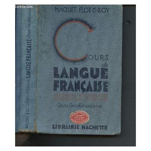 Cours De Langue Française - Étude Du Vocabulaire, Grammaire Et Exercices, Composition Française - Cours Complémentaire, Brevet Élémentaire