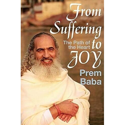 From Suffering To Joy: The Path Of The Heart