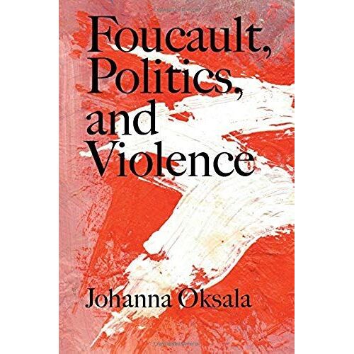 Foucault, Politics, And Violence