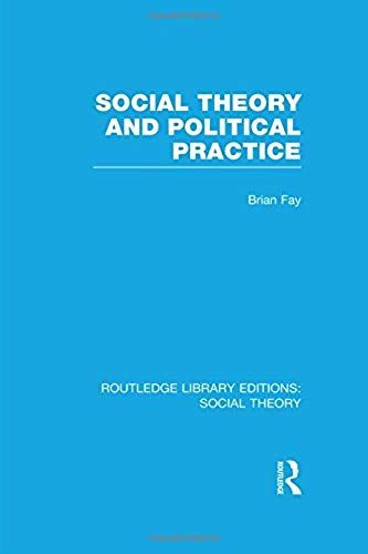Social Theory And Political Practice (Rle Social Theory)